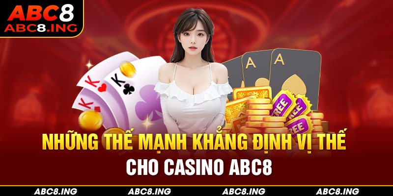 Ưu điểm nổi bật của live casino ABC8