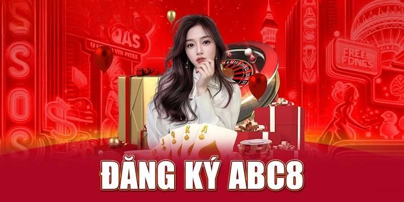 Đăng Ký ABC8 - Hướng Dẫn Chi Tiết Thao Tác Nhanh Trong 2 Phút